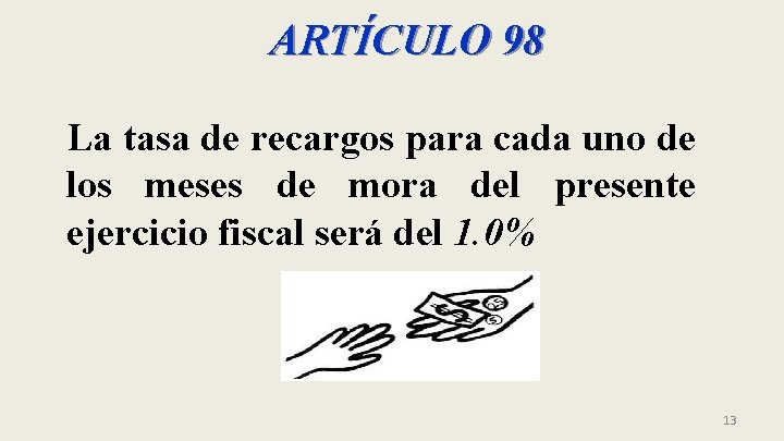 ARTÍCULO 98 La tasa de recargos para cada uno de los meses de mora