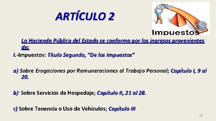 ARTÍCULO 2 La Hacienda Pública del Estado se conforma por los ingresos provenientes de:
