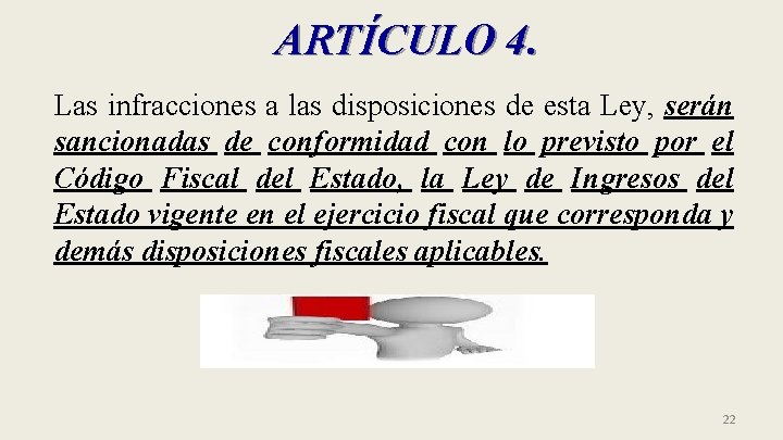 ARTÍCULO 4. Las infracciones a las disposiciones de esta Ley, serán sancionadas de conformidad