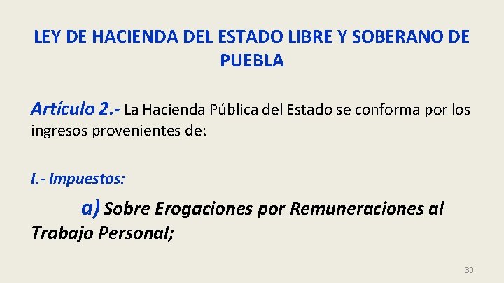 LEY DE HACIENDA DEL ESTADO LIBRE Y SOBERANO DE PUEBLA Artículo 2. - La