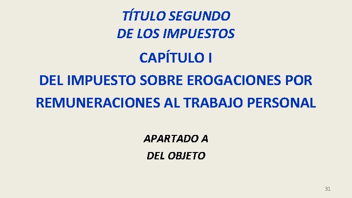 TÍTULO SEGUNDO DE LOS IMPUESTOS CAPÍTULO I DEL IMPUESTO SOBRE EROGACIONES POR REMUNERACIONES AL