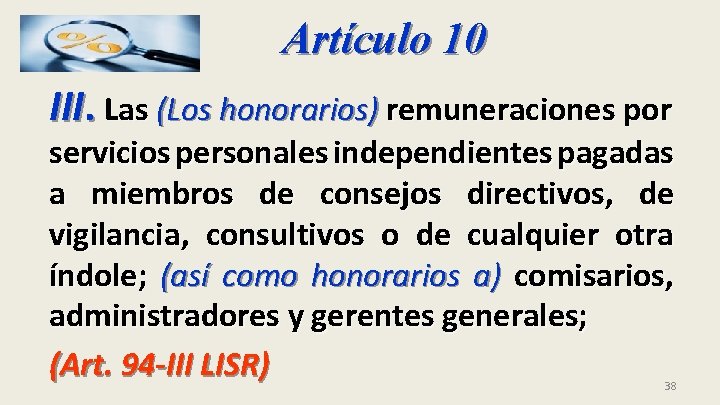 Artículo 10 III. Las (Los honorarios) remuneraciones por servicios personales independientes pagadas a miembros