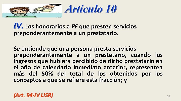 Artículo 10 IV. Los honorarios a PF que presten servicios preponderantemente a un prestatario.