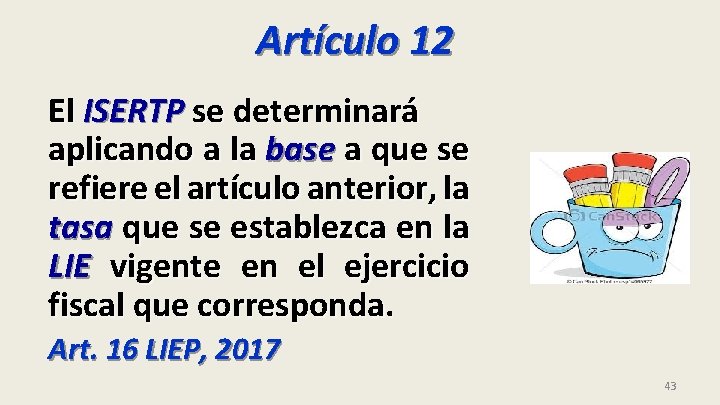 Artículo 12 El ISERTP se determinará aplicando a la base a que se refiere
