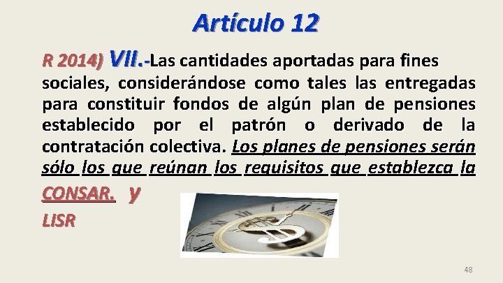 Artículo 12 R 2014) VII. -Las cantidades aportadas para fines sociales, considerándose como tales