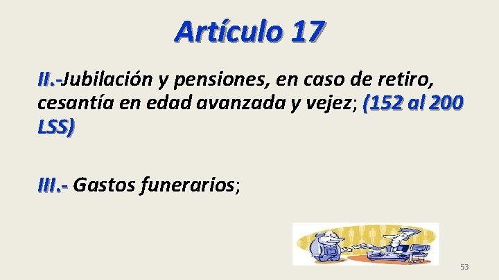 Artículo 17 II. -Jubilación y pensiones, en caso de retiro, cesantía en edad avanzada