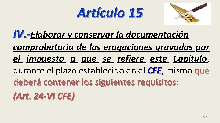 Artículo 15 IV. -Elaborar y conservar la documentación comprobatoria de las erogaciones gravadas por