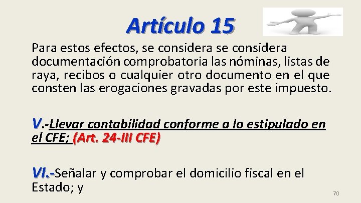 Artículo 15 Para estos efectos, se considera documentación comprobatoria las nóminas, listas de raya,