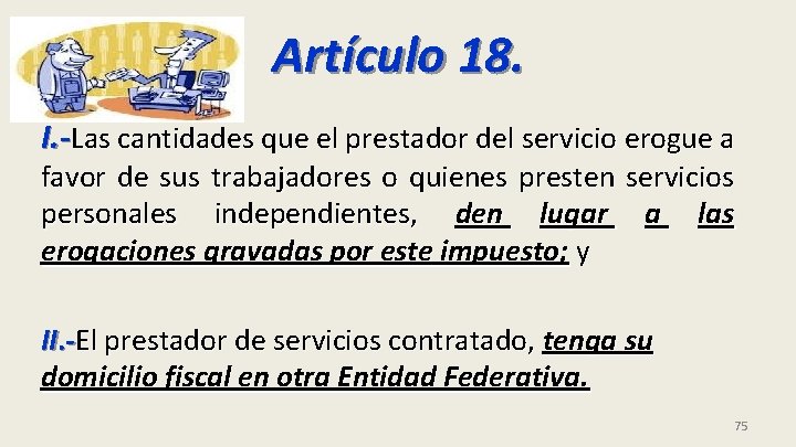 Artículo 18. I. -Las cantidades que el prestador del servicio erogue a favor de