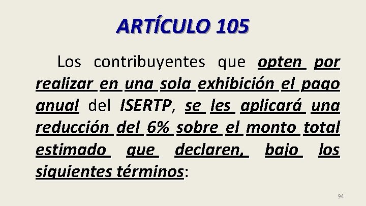 ARTÍCULO 105 Los contribuyentes que opten por realizar en una sola exhibición el pago