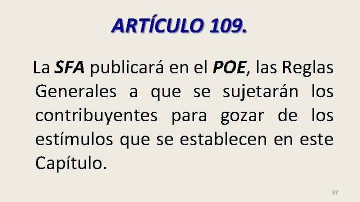 ARTÍCULO 109. La SFA publicará en el POE, las Reglas Generales a que se