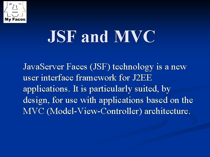 JSF and MVC Java. Server Faces (JSF) technology is a new user interface framework