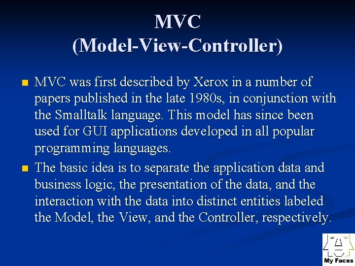 MVC (Model-View-Controller) n n MVC was first described by Xerox in a number of