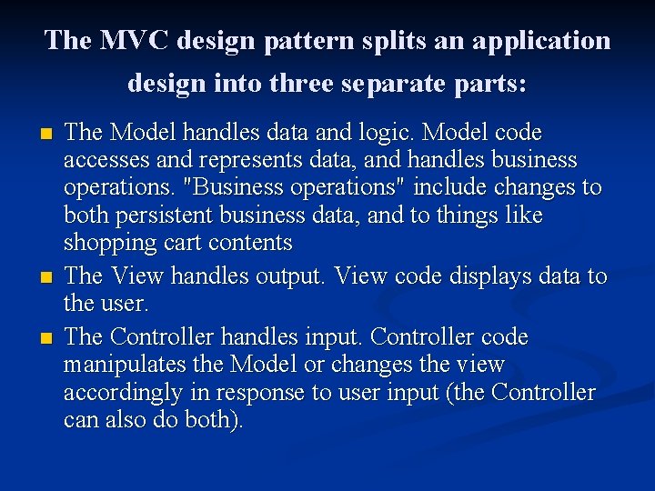 The MVC design pattern splits an application design into three separate parts: n n