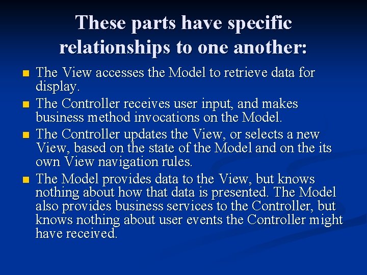 These parts have specific relationships to one another: n n The View accesses the