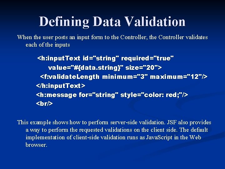 Defining Data Validation When the user posts an input form to the Controller, the