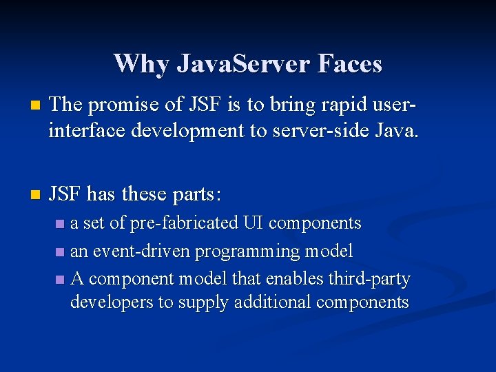 Why Java. Server Faces n The promise of JSF is to bring rapid userinterface