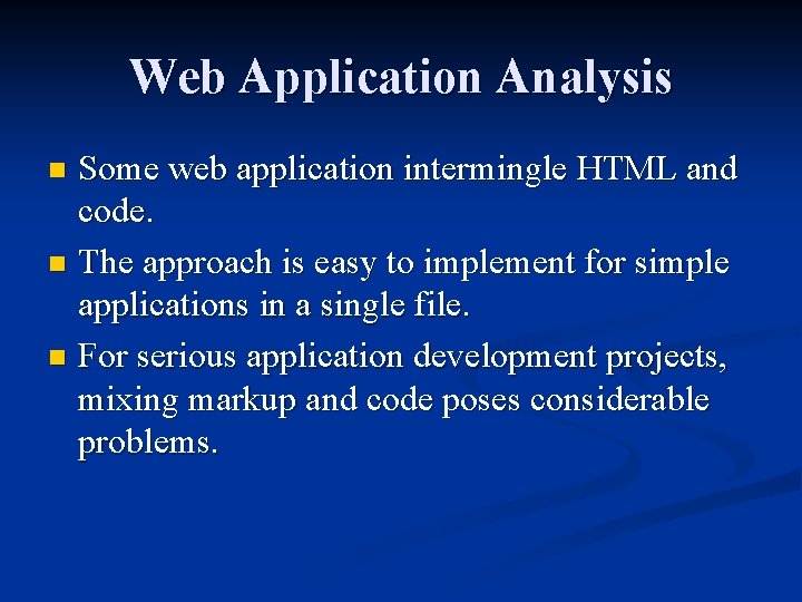 Web Application Analysis Some web application intermingle HTML and code. n The approach is