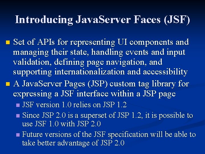 Introducing Java. Server Faces (JSF) Set of APIs for representing UI components and managing