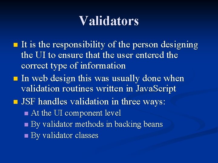 Validators It is the responsibility of the person designing the UI to ensure that