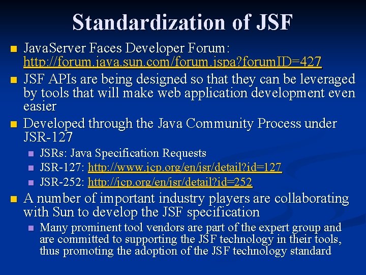 Standardization of JSF n n n Java. Server Faces Developer Forum: http: //forum. java.