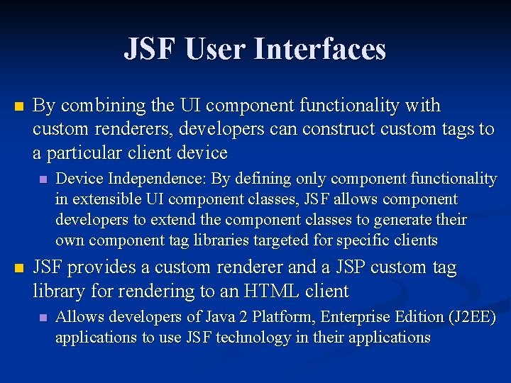 JSF User Interfaces n By combining the UI component functionality with custom renderers, developers