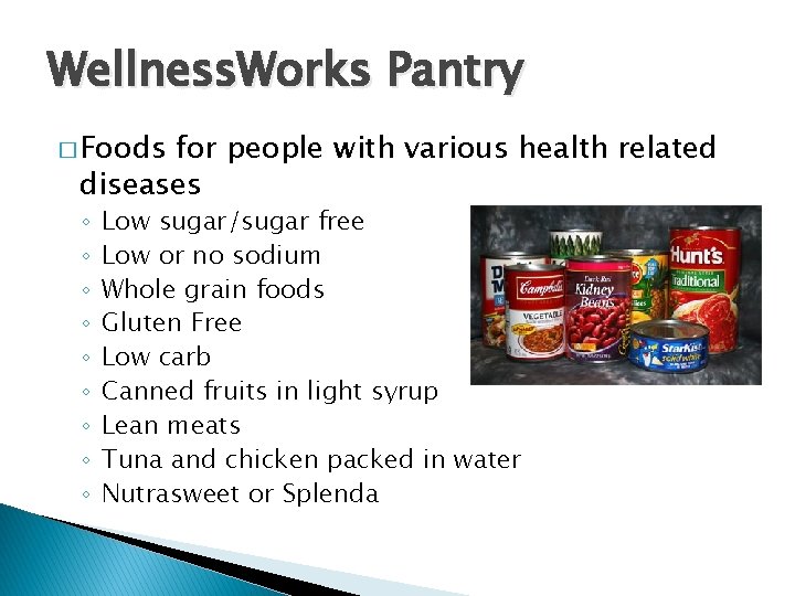 Wellness. Works Pantry � Foods for people with various health related diseases ◦ ◦