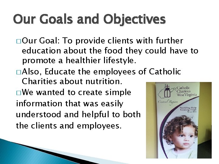Our Goals and Objectives � Our Goal: To provide clients with further education about