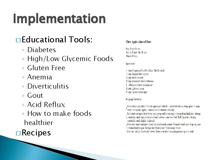 Implementation � Educational Tools: ◦ Diabetes ◦ High/Low Glycemic Foods ◦ Gluten Free ◦