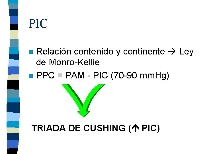 PIC n n Relación contenido y continente Ley de Monro-Kellie PPC = PAM -