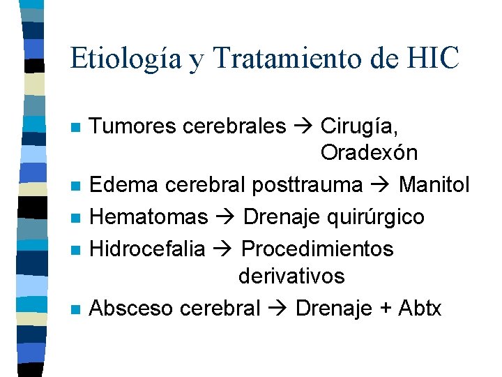 Etiología y Tratamiento de HIC n n n Tumores cerebrales Cirugía, Oradexón Edema cerebral