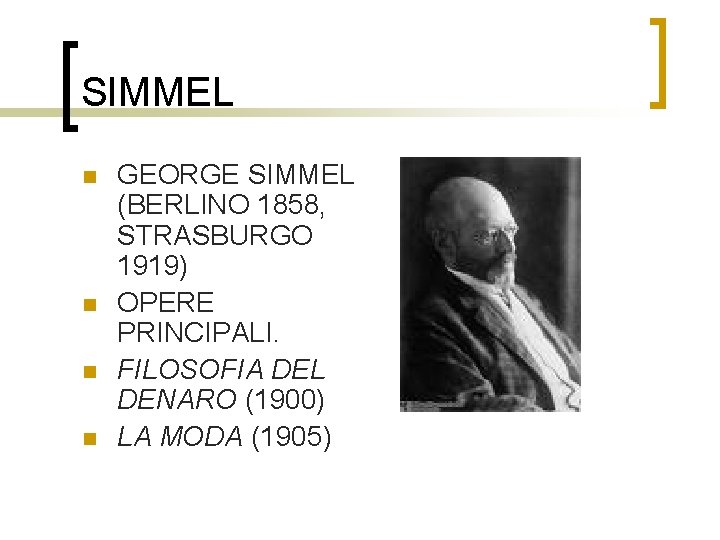 SIMMEL n n GEORGE SIMMEL (BERLINO 1858, STRASBURGO 1919) OPERE PRINCIPALI. FILOSOFIA DEL DENARO