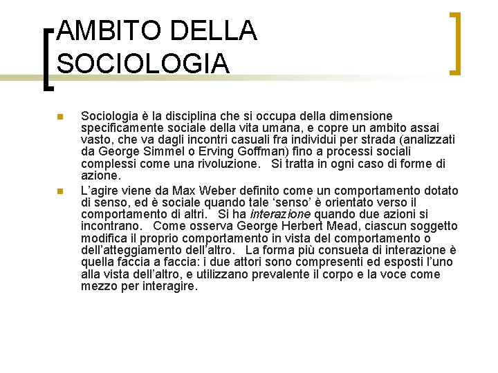 AMBITO DELLA SOCIOLOGIA n n Sociologia è la disciplina che si occupa della dimensione