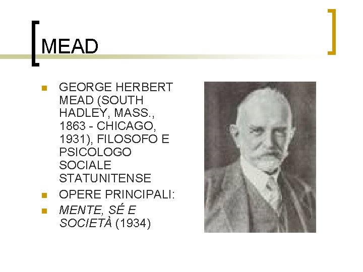 MEAD n n n GEORGE HERBERT MEAD (SOUTH HADLEY, MASS. , 1863 - CHICAGO,
