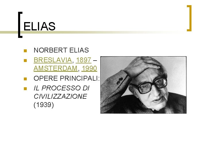 ELIAS n n NORBERT ELIAS BRESLAVIA, 1897 – AMSTERDAM, 1990 OPERE PRINCIPALI: IL PROCESSO