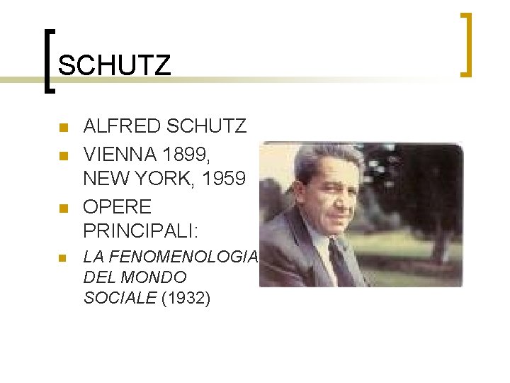 SCHUTZ n n ALFRED SCHUTZ VIENNA 1899, NEW YORK, 1959 OPERE PRINCIPALI: LA FENOMENOLOGIA