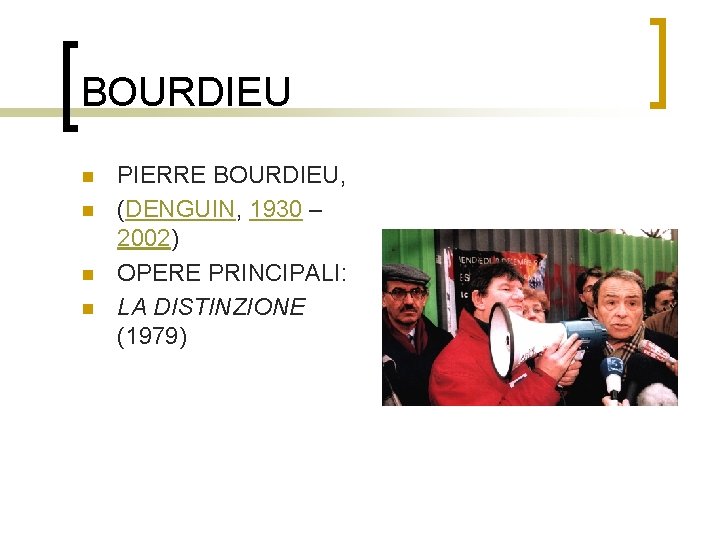 BOURDIEU n n PIERRE BOURDIEU, (DENGUIN, 1930 – 2002) OPERE PRINCIPALI: LA DISTINZIONE (1979)