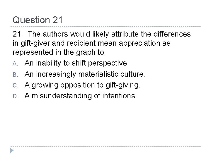 Question 21 21. The authors would likely attribute the differences in gift-giver and recipient
