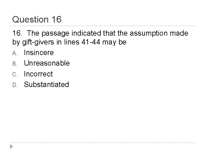 Question 16 16. The passage indicated that the assumption made by gift-givers in lines