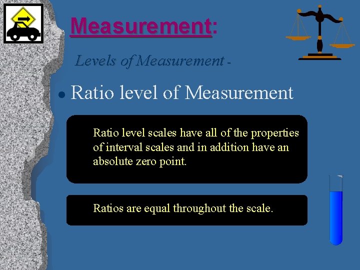 Measurement: Measurement Levels of Measurement l Ratio level of Measurement Ratio level scales have