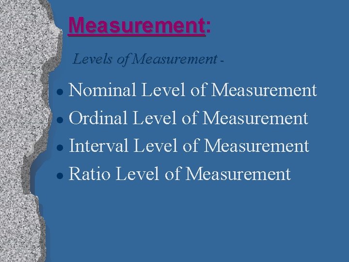 Measurement: Measurement Levels of Measurement - Nominal Level of Measurement l Ordinal Level of