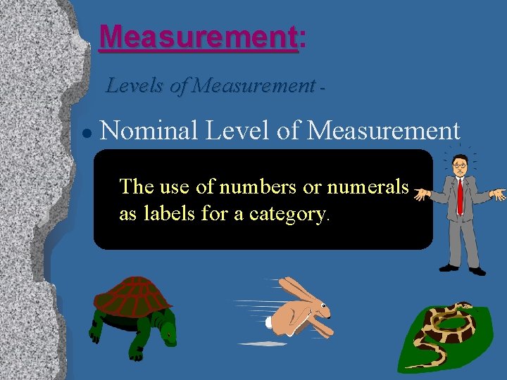 Measurement: Measurement Levels of Measurement l Nominal Level of Measurement The use of numbers