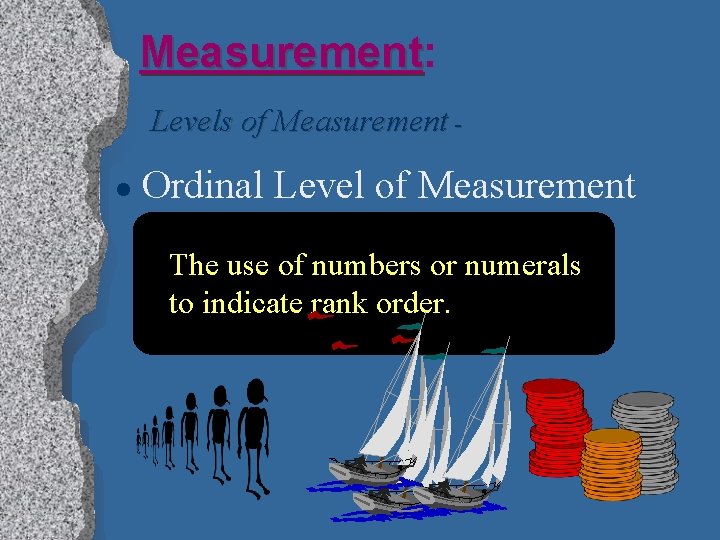 Measurement: Measurement Levels of Measurement l Ordinal Level of Measurement The use of numbers