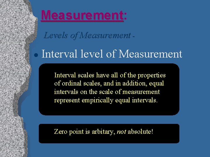 Measurement: Measurement Levels of Measurement l Interval level of Measurement Interval scales have all