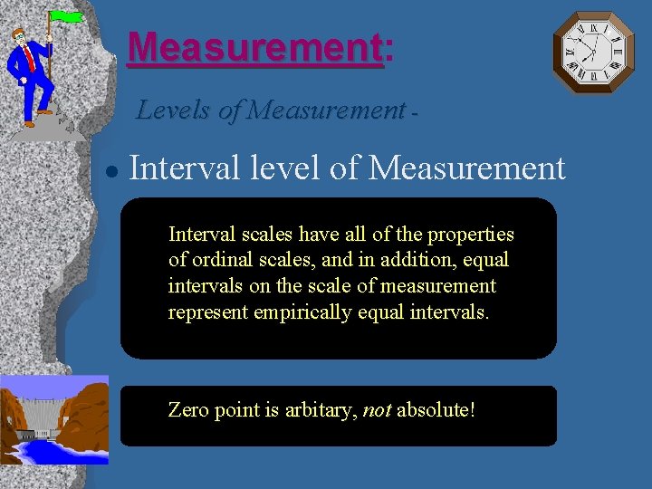 Measurement: Measurement Levels of Measurement l Interval level of Measurement Interval scales have all