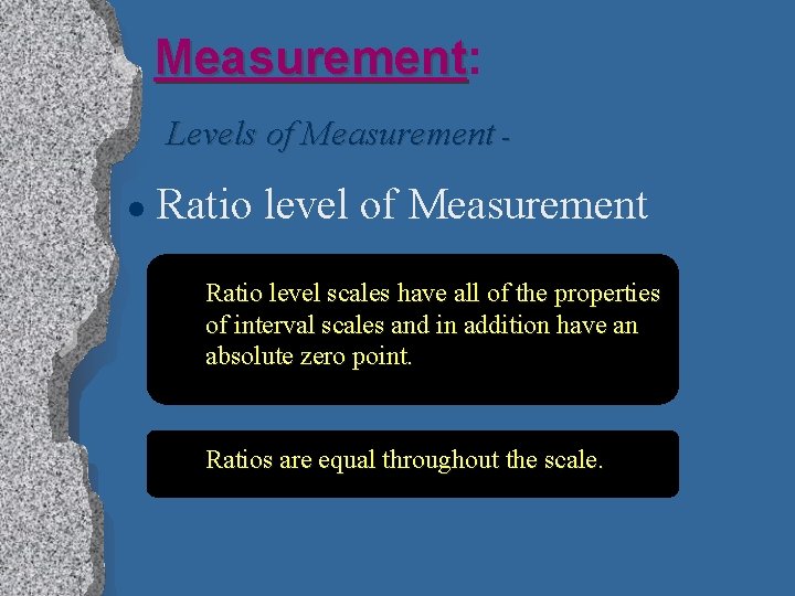 Measurement: Measurement Levels of Measurement l Ratio level of Measurement Ratio level scales have