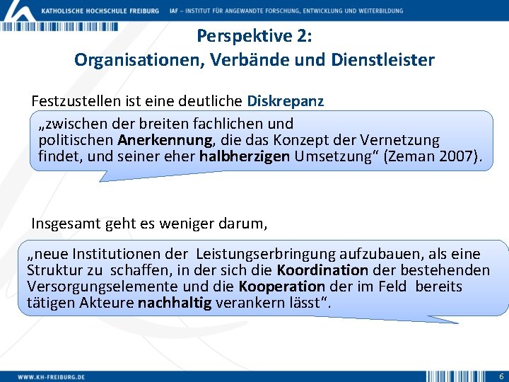 Perspektive 2: Organisationen, Verbände und Dienstleister Festzustellen ist eine deutliche Diskrepanz „zwischen der breiten