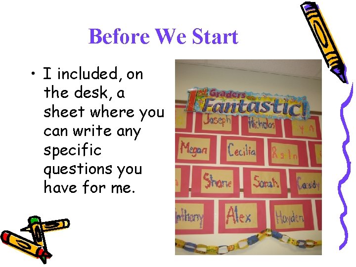 Before We Start • I included, on the desk, a sheet where you can