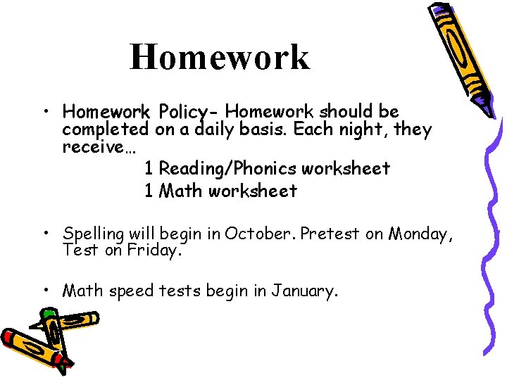 Homework • Homework Policy- Homework should be completed on a daily basis. Each night,
