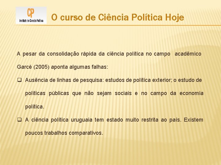 O curso de Ciência Política Hoje A pesar da consolidação rápida da ciência política